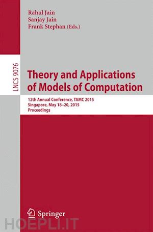 jain rahul (curatore); jain sanjay (curatore); stephan frank (curatore) - theory and applications of models of computation