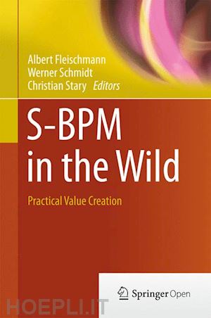 fleischmann albert (curatore); schmidt werner (curatore); stary christian (curatore) - s-bpm in the wild