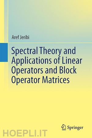 jeribi aref - spectral theory and applications of linear operators and block operator matrices