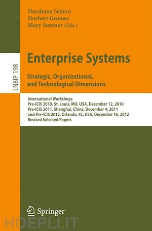 sedera darshana (curatore); gronau norbert (curatore); sumner mary (curatore) - enterprise systems. strategic, organizational, and technological dimensions