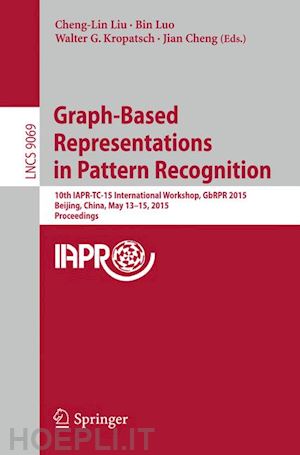 liu cheng-lin (curatore); luo bin (curatore); kropatsch walter g. (curatore); cheng jian (curatore) - graph-based representations in pattern recognition