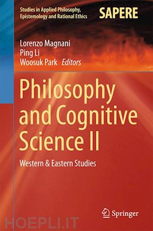 magnani lorenzo (curatore); li ping (curatore); park woosuk (curatore) - philosophy and cognitive science ii