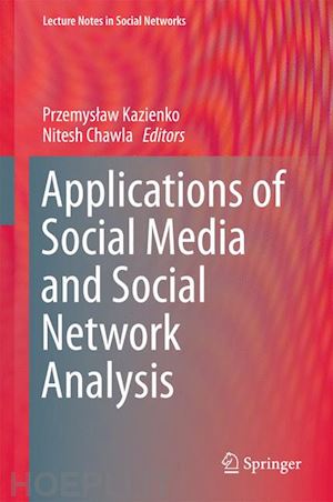 kazienko przemyslaw (curatore); chawla nitesh (curatore) - applications of social media and social network analysis