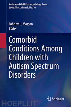 matson johnny l. (curatore) - comorbid conditions among children with autism spectrum disorders