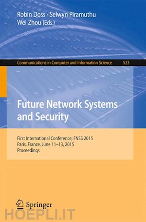 doss robin (curatore); piramuthu selwyn (curatore); zhou wei (curatore) - future network systems and security