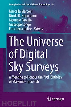 napolitano nicola r. (curatore); longo giuseppe (curatore); marconi marcella (curatore); paolillo maurizio (curatore); iodice enrichetta (curatore) - the universe of digital sky surveys