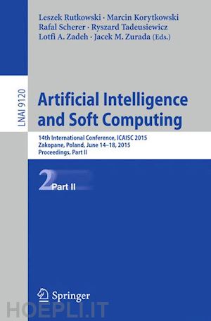 rutkowski leszek (curatore); korytkowski marcin (curatore); scherer rafal (curatore); tadeusiewicz ryszard (curatore); zadeh lotfi a. (curatore); zurada jacek m. (curatore) - artificial intelligence and soft computing