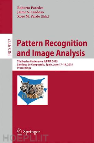 paredes roberto (curatore); cardoso jaime s. (curatore); pardo xosé m. (curatore) - pattern recognition and image analysis