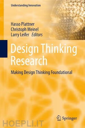 plattner hasso (curatore); meinel christoph (curatore); leifer larry (curatore) - design thinking research