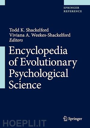shackelford todd k. (curatore); weekes-shackelford viviana a. (curatore) - encyclopedia of evolutionary psychological science