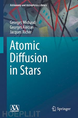 michaud georges; alecian georges; richer jacques - atomic diffusion in stars
