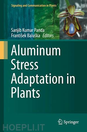 panda sanjib kumar (curatore); baluška františek (curatore) - aluminum stress adaptation in plants