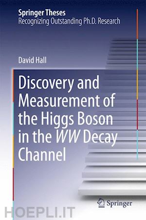 hall david - discovery and measurement of the higgs boson in the ww decay channel