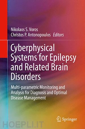 voros nikolaos s. (curatore); antonopoulos christos p. (curatore) - cyberphysical systems for epilepsy and related brain disorders