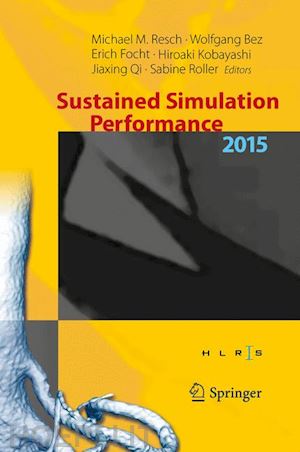 resch michael m. (curatore); bez wolfgang (curatore); focht erich (curatore); kobayashi hiroaki (curatore); qi jiaxing (curatore); roller sabine (curatore) - sustained simulation performance 2015