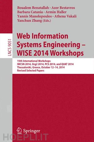 benatallah boualem (curatore); bestavros azer (curatore); catania barbara (curatore); haller armin (curatore); manolopoulos yannis (curatore); vakali athena (curatore); zhang yanchun (curatore) - web information systems engineering – wise 2014 workshops
