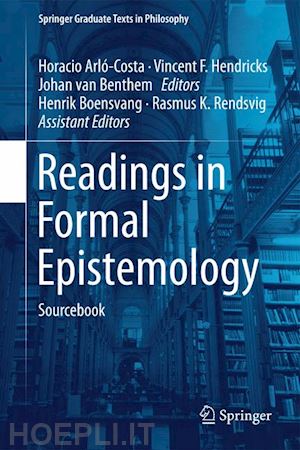 arló-costa horacio (curatore); hendricks vincent f. (curatore); van benthem johan (curatore) - readings in formal epistemology