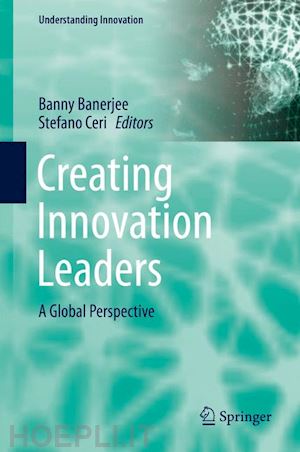 banerjee banny (curatore); ceri stefano (curatore) - creating innovation leaders