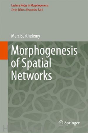 barthelemy marc - morphogenesis of spatial networks