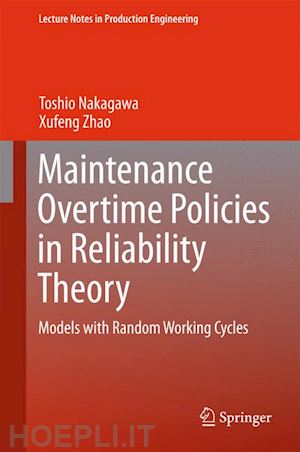 nakagawa toshio; zhao xufeng - maintenance overtime policies in reliability theory