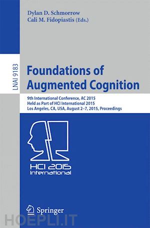 schmorrow dylan d. (curatore); fidopiastis cali m. (curatore) - foundations of augmented cognition