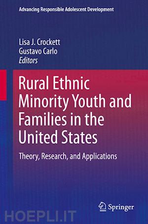crockett lisa j. (curatore); carlo gustavo (curatore) - rural ethnic minority youth and families in the united states