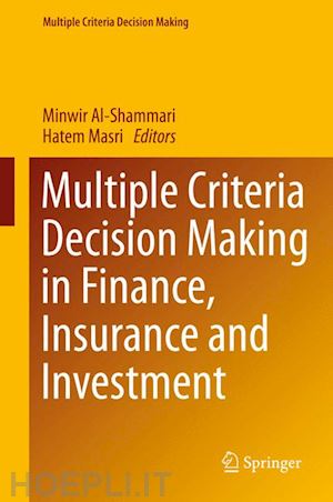 al-shammari minwir (curatore); masri hatem (curatore) - multiple criteria decision making in finance, insurance and investment