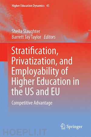 slaughter sheila (curatore); taylor barrett jay (curatore) - higher education, stratification, and workforce development