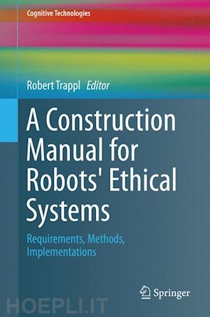 trappl robert (curatore) - a construction manual for robots' ethical systems