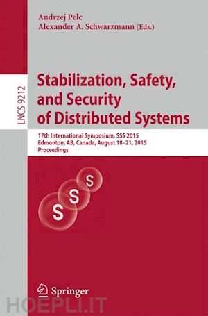 pelc andrzej (curatore); schwarzmann alexander a. (curatore) - stabilization, safety, and security of distributed systems