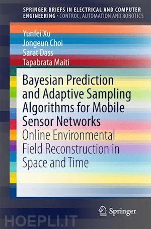 xu yunfei; choi jongeun; dass sarat; maiti tapabrata - bayesian prediction and adaptive sampling algorithms for mobile sensor networks