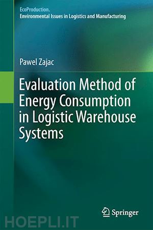 zajac pawel - evaluation method of energy consumption in logistic warehouse systems