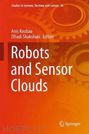 koubaa anis (curatore); shakshuki elhadi (curatore) - robots and sensor clouds