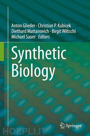 glieder anton (curatore); kubicek christian p. (curatore); mattanovich diethard (curatore); wiltschi birgit (curatore); sauer michael (curatore) - synthetic biology