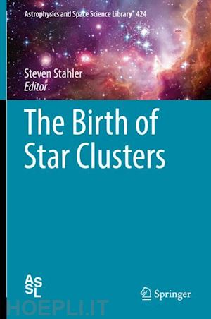 stahler steven (curatore) - the birth of star clusters