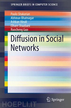 shakarian paulo; bhatnagar abhivav; aleali ashkan; shaabani elham; guo ruocheng - diffusion in social networks