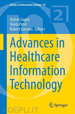 gupta ashish (curatore); patel vimla l. (curatore); greenes robert a. (curatore) - advances in healthcare informatics and analytics