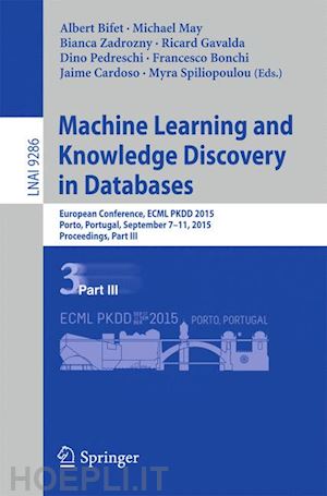 bifet albert (curatore); may michael (curatore); zadrozny bianca (curatore); gavalda ricard (curatore); pedreschi dino (curatore); bonchi francesco (curatore); cardoso jaime (curatore); spiliopoulou myra (curatore) - machine learning and knowledge discovery in databases