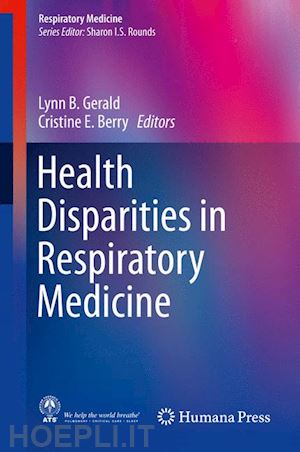 gerald lynn b. (curatore); berry cristine e. (curatore) - health disparities in respiratory medicine