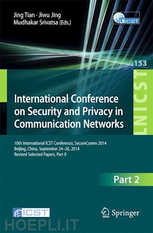 tian jin (curatore); jing jiwu (curatore); srivatsa mudhakar (curatore) - international conference on security and privacy in communication networks