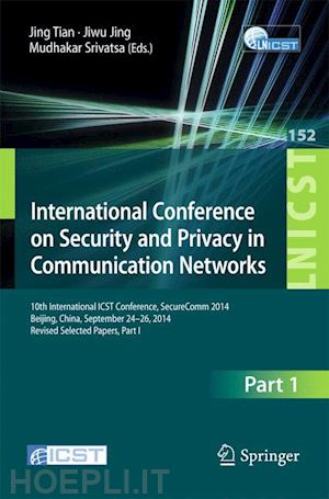 tian jing (curatore); jing jiwu (curatore); srivatsa mudhakar (curatore) - international conference on security and privacy in communication networks