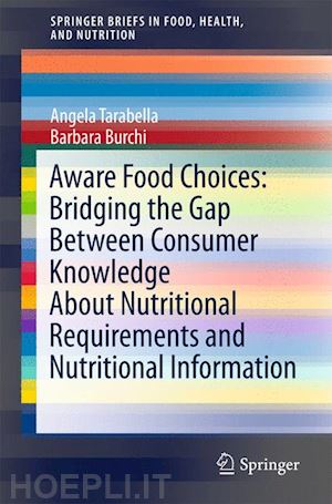 tarabella angela; burchi barbara - aware food choices: bridging the gap between consumer knowledge about nutritional requirements and nutritional information