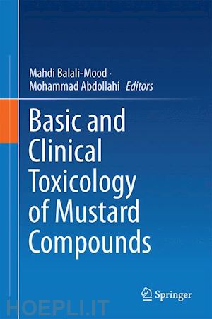 balali-mood mahdi (curatore); abdollahi mohammad (curatore) - basic and clinical toxicology of mustard compounds