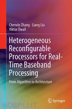 zhang chenxin; liu liang; Öwall viktor - heterogeneous reconfigurable processors for real-time baseband processing