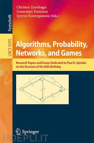 zaroliagis christos (curatore); pantziou grammati (curatore); kontogiannis spyros (curatore) - algorithms, probability, networks, and games