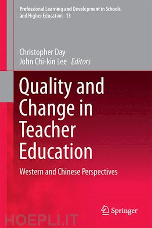 lee john chi-kin (curatore); day christopher (curatore) - quality and change in teacher education