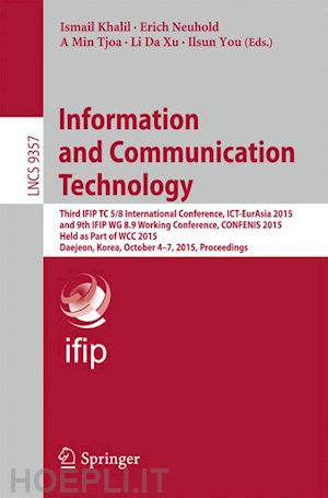 khalil ismail (curatore); neuhold erich (curatore); tjoa a min (curatore); xu li da (curatore); you ilsun (curatore) - information and communication technology