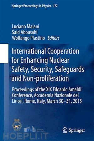 maiani luciano (curatore); abousahl said (curatore); plastino wolfango (curatore) - international cooperation for enhancing nuclear safety, security, safeguards and non-proliferation