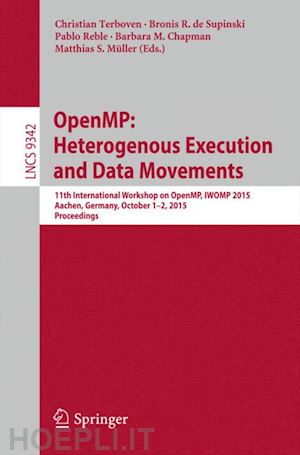 terboven christian (curatore); de supinski bronis r. (curatore); reble pablo (curatore); chapman barbara m. (curatore); müller matthias s. (curatore) - openmp: heterogenous execution and data movements