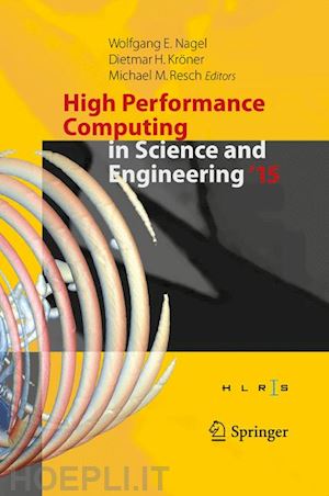 nagel wolfgang e. (curatore); kröner dietmar h. (curatore); resch michael m. (curatore) - high performance computing in science and engineering ´15